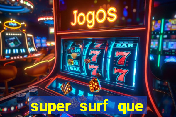 super surf que ganha dinheiro